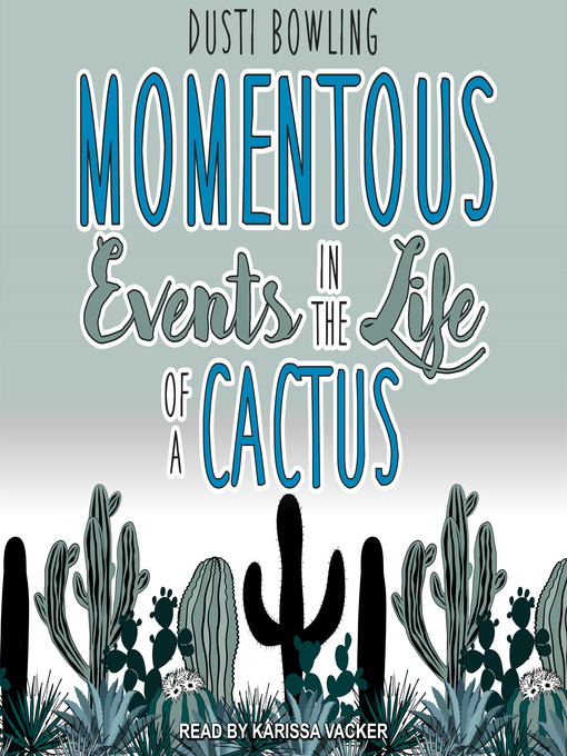 Title details for Momentous Events in the Life of a Cactus by Dusti Bowling - Available